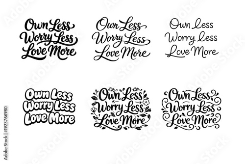 Own less worry less love more lettering. Set lettering. harmonious lettering variations of the same emblematic concept, each with different