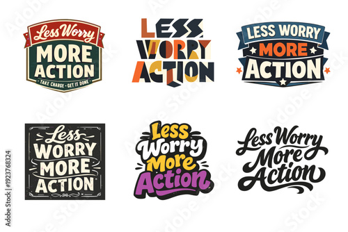 Less Worry More Action. Set lettering. harmonious lettering variations of the same emblematic concept, each with different artistic