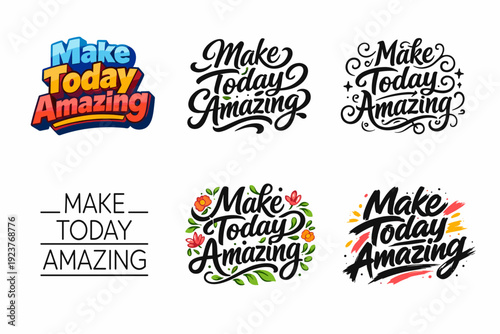 Make Today Amazing. Set lettering. harmonious lettering variations of the same emblematic concept, each with different artistic