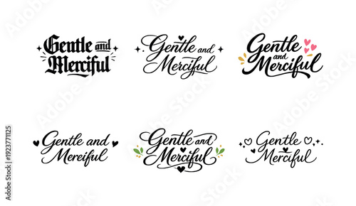 Gentle and Merciful. Create a calligraphy lettering illustration of the phrase: Gentle and