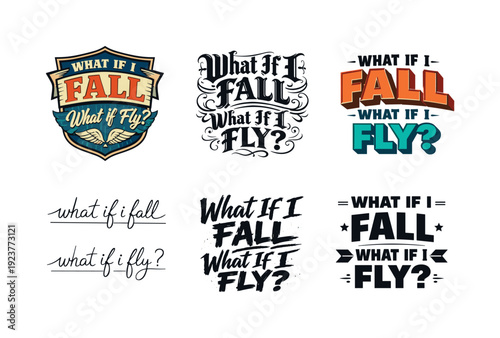 What If I Fall What If I Fly. Set lettering. harmonious lettering variations of the same emblematic concept, each with different artistic