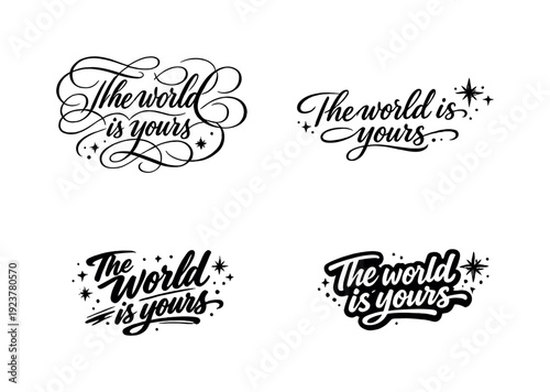 Global dreams. Create a calligraphy lettering illustration of the phrase: The world is yours