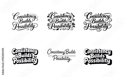 Consistency builds possibility motivational typography designs in various artistic styles