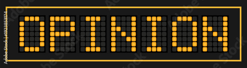 Orange color led banner in word opinion on black background