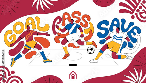 A colorful vector graphic illustration of soccer players in action with the words 'GOAL PASS SAVE' in a playful design