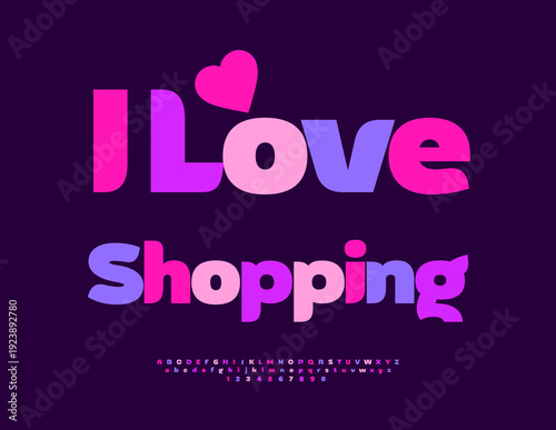 Vector Holiday Card I Love Shopping. Positive Colorful Font. Bright Joyful Alphabet Letters and Numbers set.