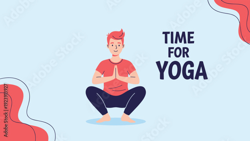 Young man in a red t-shirt and blue pants performing a yoga squat pose with hands together and the text Time for Yoga.