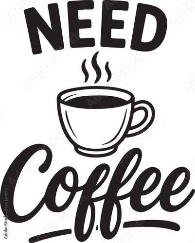 A humorous black and white graphic showing the need for a daily coffee fix.
