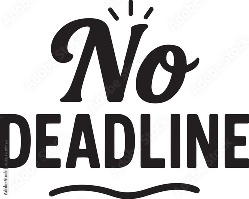 Creative graphic design emphasizing the absence of time constraints or deadlines
