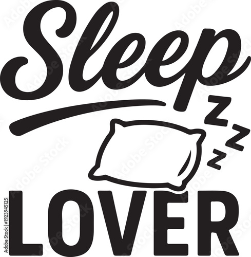 Creative black and white graphic design featuring the term sleep lover with a pillow and zzz symbol
