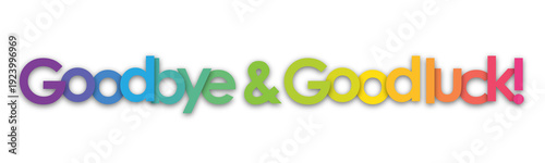 GOODBYE AND GOOD LUCK! colorful typography banner on transparent background