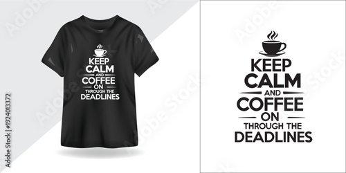 Keep Calm Coffee On Through the Deadlines – Motivational Typography T-Shirt Design