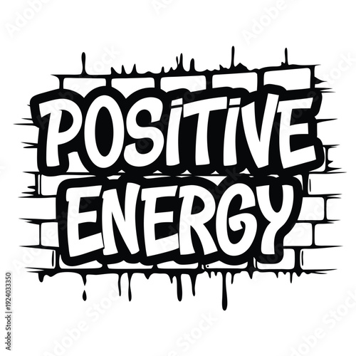 The words Positive Energy feature on a graffiti style black and white brick wall