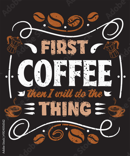 First I Drink Coffee Then I Do The Things 4 Graphic Design