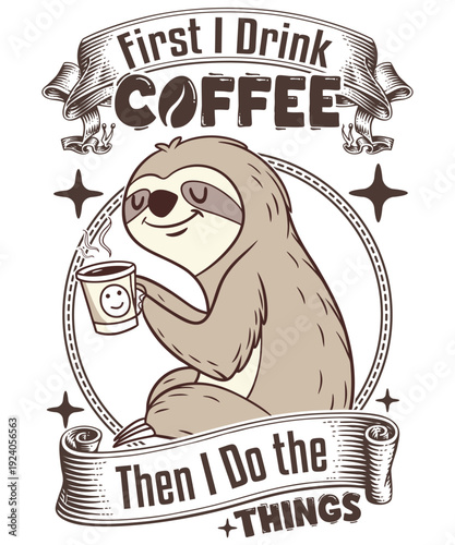 First I Drink Coffee Then I Do The Things 3 Graphic Design