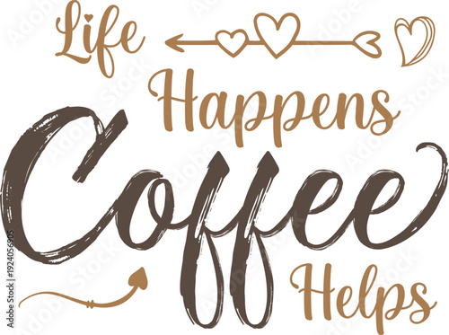 Life Happens Coffee Helps Graphic Design