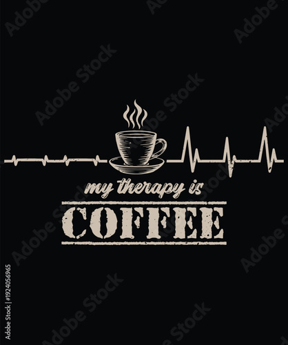 My Therapy Is Coffee Graphic Design