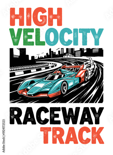 Racing car print design. High velocity speed graphic. Raceway track competition. Urban city motorsport art. Extreme race challenge.