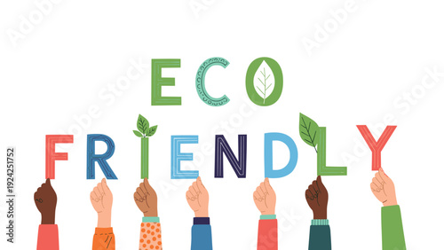 Diverse group of hands holding up colorful letters that spell out eco friendly with green leaf decorations against a white background.