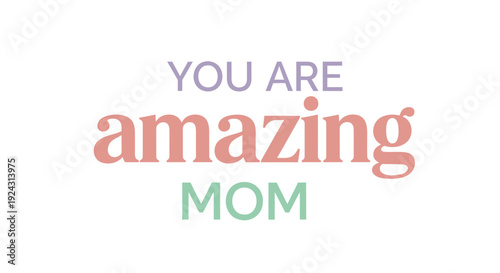 Mother's Day typography, 'You Are Amazing Mom' text