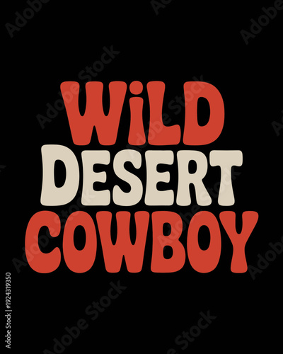 The bold and rugged style of a wild desert cowboy captured in striking typography. isolated on white background, Vector, illustration