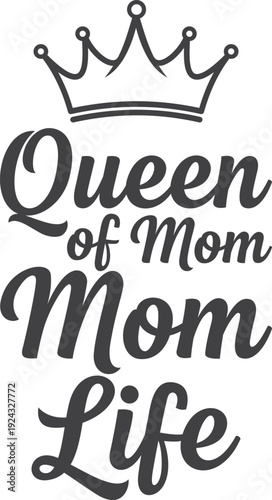 Queen of Mom Life T-Shirt Design SVG - Queen of Mom Life crown typography t-shirt design vector