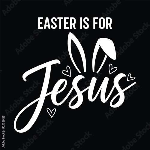 Easter Is for Jesus Christian Typography with Bunny Ears