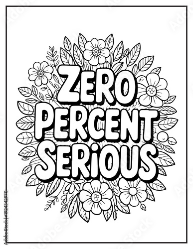 Zero Percent Serious Floral Quote Coloring Page adult coloring