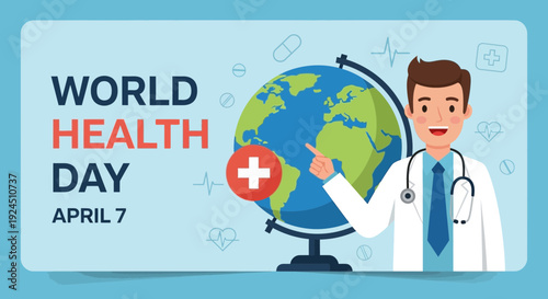 Flat vector illustration for World Health Day on April 7 featuring a professional doctor with stethoscope and globe symbol, representing global healthcare awareness and medical campaign concept.
