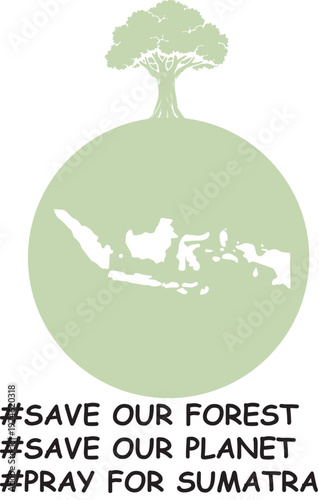 save our planet, save the earth, save Indonesia, pray for Sumatera island