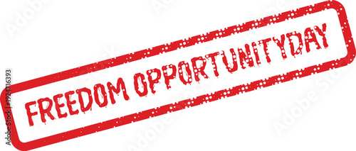 Striking red grunge rubber stamp displaying the unique words Freedom Opportunityday