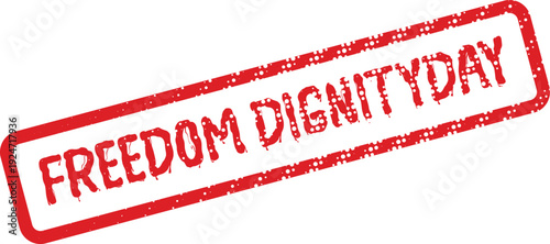 Grunge style red rubber stamp with the empowering words Freedom Dignityday prominently displayed for important recognition