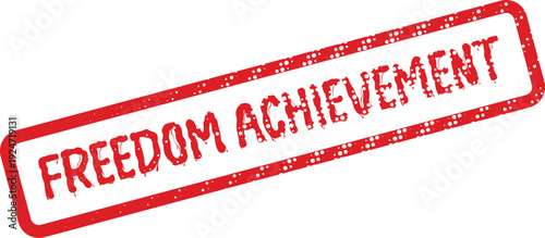 Striking red rubber stamp impression highlighting the significant concept of Freedom Achievement