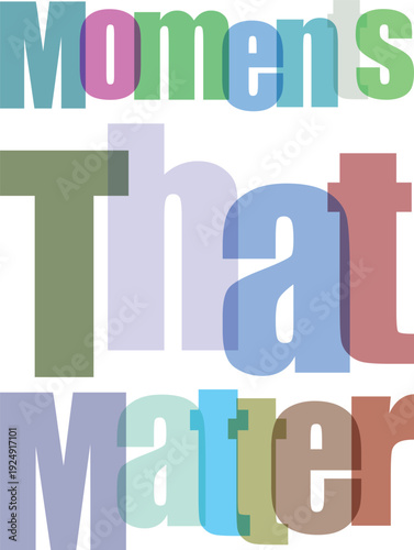 Moments that matter quote lettering typography life reflection quote illustration