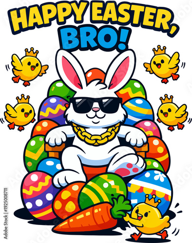 Cool Easter Bunny in sunglasses and gold chain chilling on colorful eggs with crowned chicks and big "HAPPY EASTER, BRO!" text. Funny cartoon vector, swag bunny style.