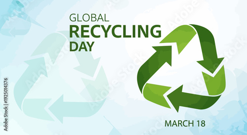 Global Recycling Day logo with green recycling symbol and date March 18 displayed prominently on a subtle background