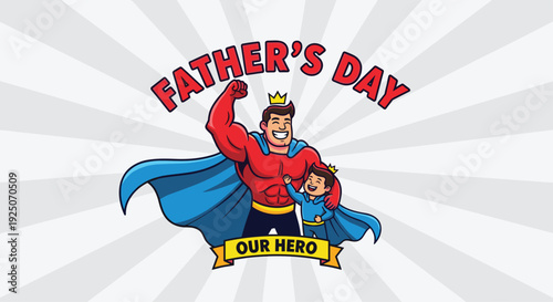 Father's Day illustration features a superhero dad with his child, displaying 'Father's Day Our Hero' text on a sunburst background.