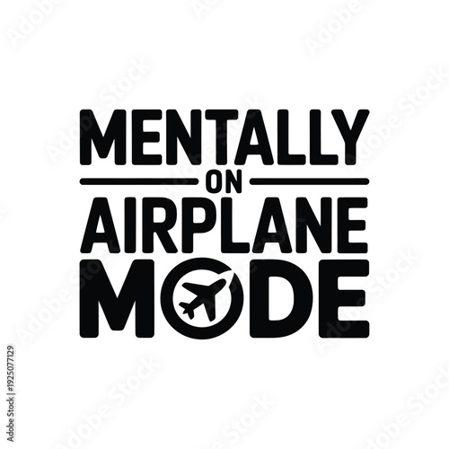 Bold text mentally on airplane mode with airplane icon black letters on white background