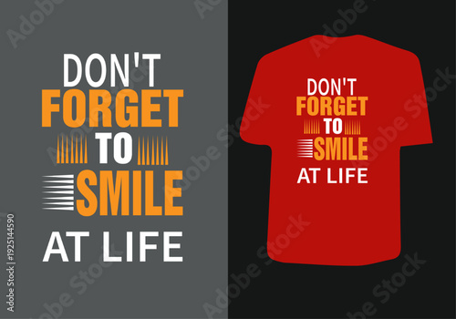 Motivational "Don't Forget To Smile At Life" typography t-shirt design.