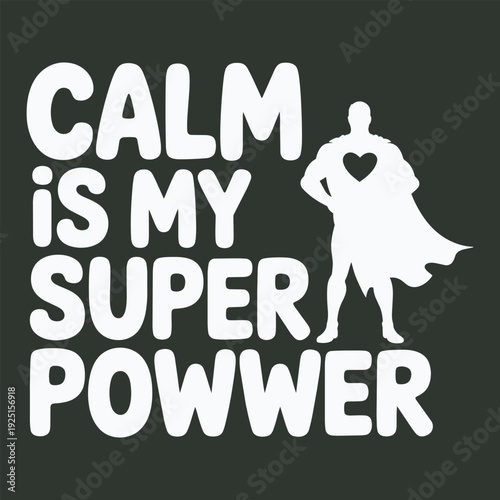 Calm is my superpower superhero silhouette with heart chest illustration