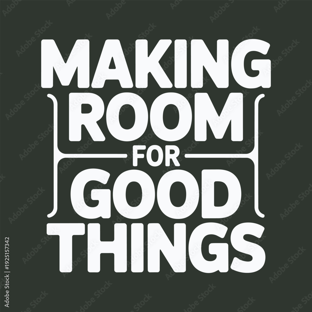 Obraz premium Making room for good things text with decorative elements