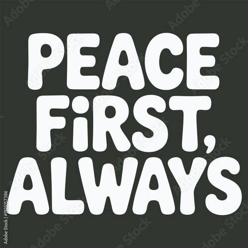 Peace first always text quote with simple lettering