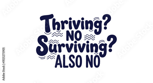 Inspirational quote about thriving and surviving in life's journey.