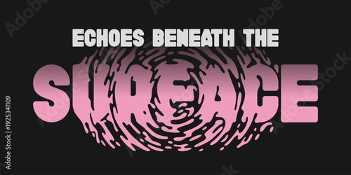 Creative Vector Poster with Lettering Text Quote - Echoes Beneath the Surface