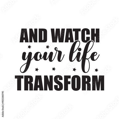 and watch your life transform