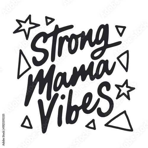 Handwritten text 'Strong Mama Vibes' is surrounded by simple stars and geometric.