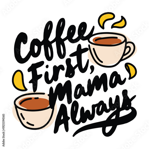 Typography emphasizing coffee necessity with a mother's prioritization of morning.