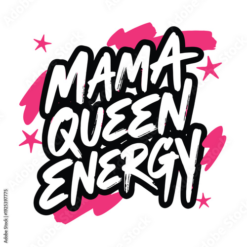 Mother's energetic expression in bold script reads mama queen energy surrounded by.
