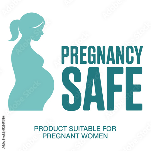 A pregnancy safe product label for pregnant women