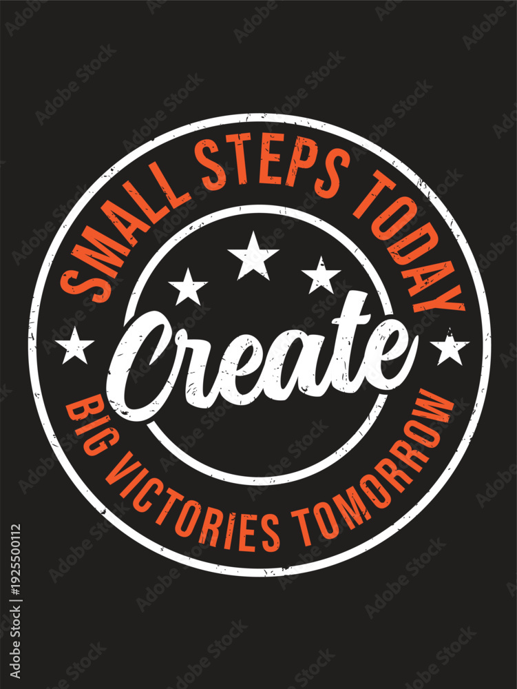 Fototapeta premium Motivational Typography T-Shirt Design – Small Steps Today Create Big Victories Tomorrow Vintage Badge Style